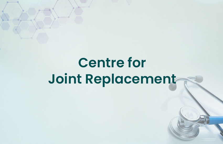 Centre for Joint Replacement